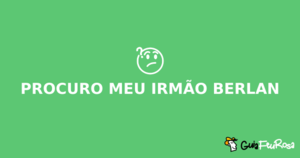 Procuro por meu irmão Berlan em Feu Rosa e Região